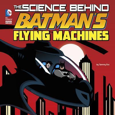 The Science Behind Batman’s Flying Machines