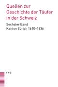 Quellen zur Geschichte der Täufer in der Schweiz Band 6