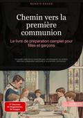 Chemin vers la première communion: Le livre de préparation complet pour filles et garçons