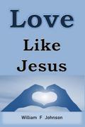 Love Like Jesus (The Ministry of Jesus, #3)