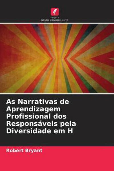 As Narrativas de Aprendizagem Profissional dos Responsáveis pela Diversidade em H
