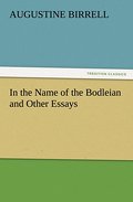 In the Name of the Bodleian and Other Essays
