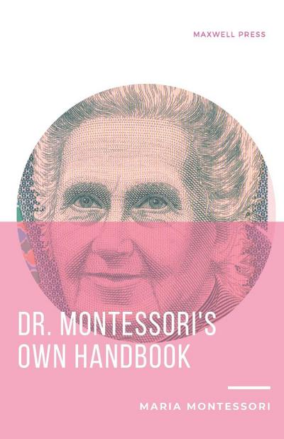 Dr. Montessori’s Own Handbook