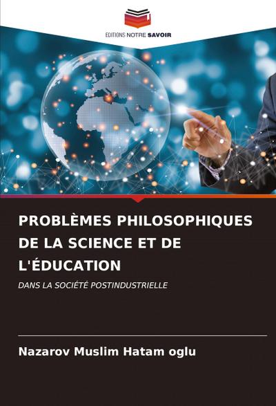 PROBLÈMES PHILOSOPHIQUES DE LA SCIENCE ET DE L’ÉDUCATION