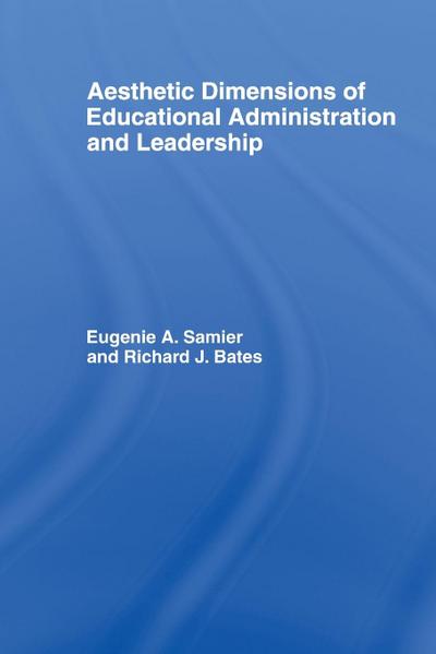 The Aesthetic Dimensions of Educational Administration & Leadership