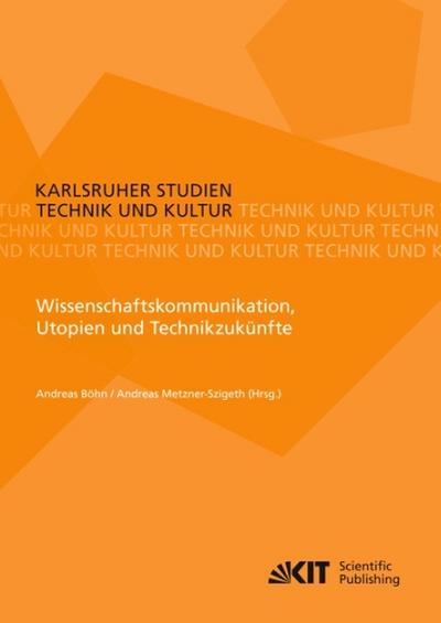 Wissenschaftskommunikation, Utopien und Technikzukünfte
