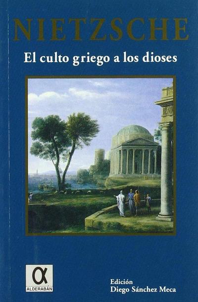 El culto griego a los dioses : cómo se llega a ser filósofo