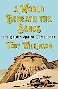 A World Beneath the Sands: The Golden Age of Egyptology