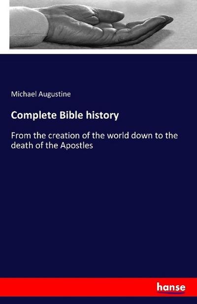 Complete Bible history - Michael Augustine
