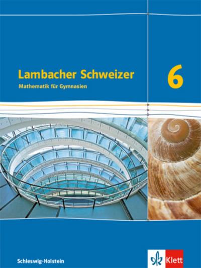 Lambacher Schweizer Mathematik 6. Ausgabe Schleswig-Holstein. Schülerbuch Klasse 6