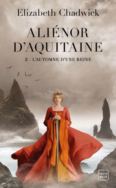 Aliénor d’Aquitaine, T2 : L’Automne d’une reine