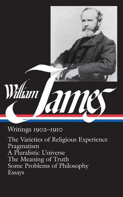James, W: William James: Writings 1902-1910 (LOA #38)