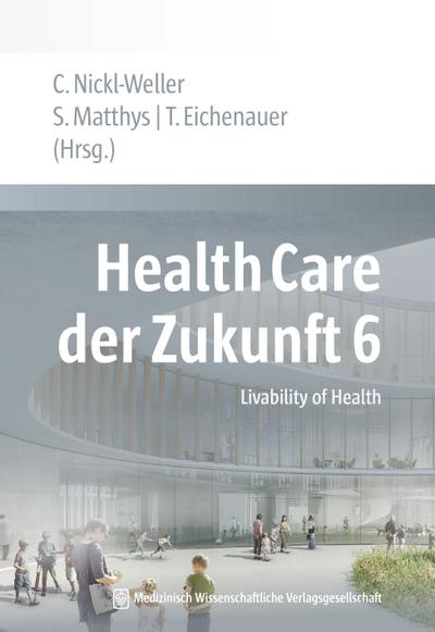 Health Care der Zukunft 6: Livability of Health