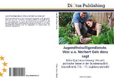 Jugendfreiwilligendienste. Was u.a. Norbert Geis dazu sagt