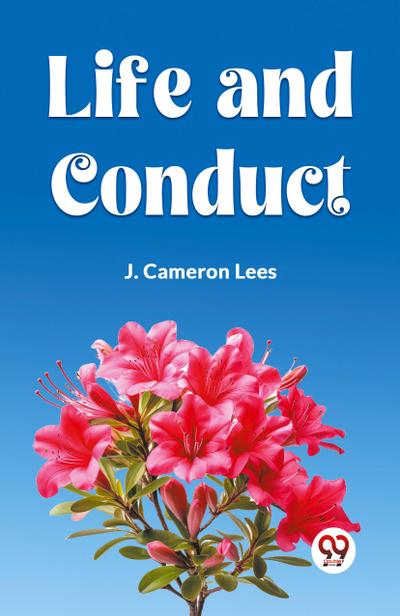 LIFE AND CONDUCT