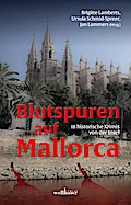 Blutspuren auf Mallorca: 18 historische Krimis von der Insel