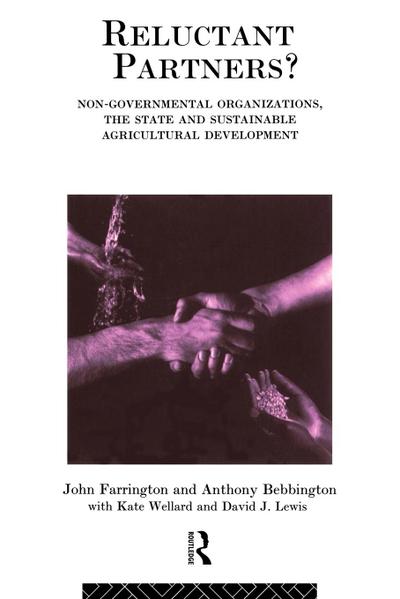 Reluctant Partners? Non-Governmental Organizations, the State and Sustainable Agricultural Development