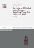 Die Jüdische Bibliothek an der Johannes Gutenberg-Universität Mainz 1938-2008