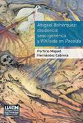 Abigael Bohórquez. Disidencia sexo-genérica y VIH/sida en Poesida