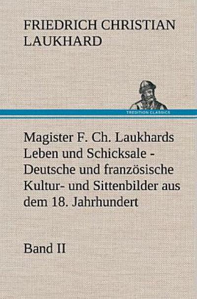 Magister F. Ch. Laukhards Leben und Schicksale - Band II