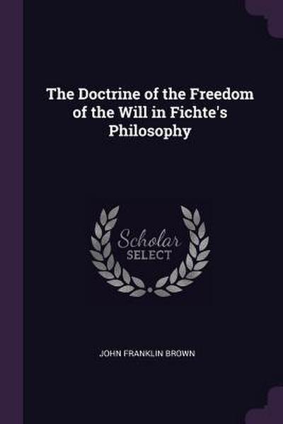 The Doctrine of the Freedom of the Will in Fichte’s Philosophy