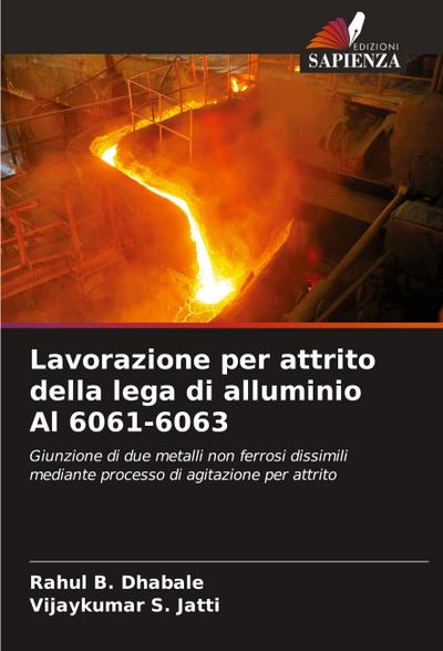 Lavorazione per attrito della lega di alluminio Al 6061-6063