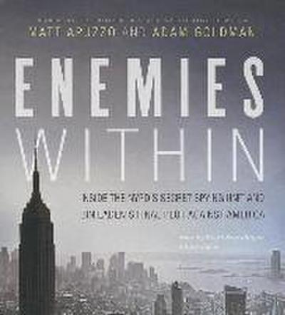 Enemies Within: Inside the NYPD’s Secret Spying Unit and Bin Laden’s Final Plot Against America