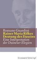 Rainer Maria Rilkes Deutung des Daseins