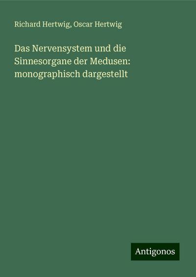 Hertwig, R: Nervensystem und die Sinnesorgane der Medusen: m