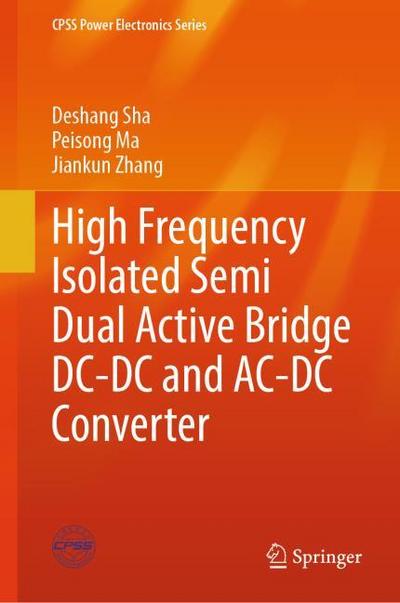 High Frequency Isolated Semi Dual Active Bridge DC-DC and AC-DC Converter