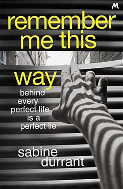 Remember Me This Way: behind every perfect life is a perfect lie