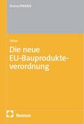 Die neue EU-Bauprodukteverordnung: EU-BauPVO