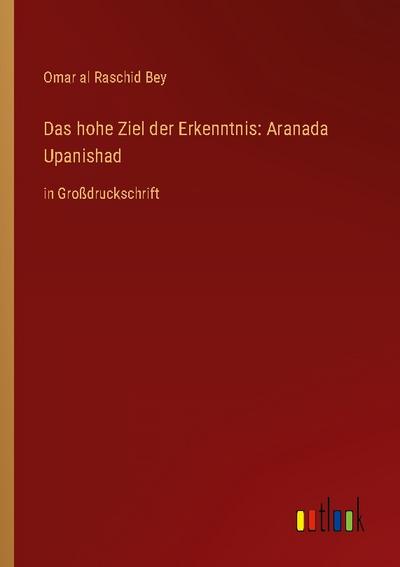 Das hohe Ziel der Erkenntnis: Aranada Upanishad