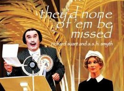 They’d None of ’em Be Missed