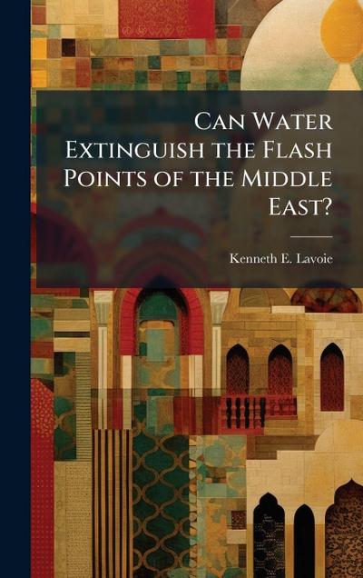 Can Water Extinguish the Flash Points of the Middle East?