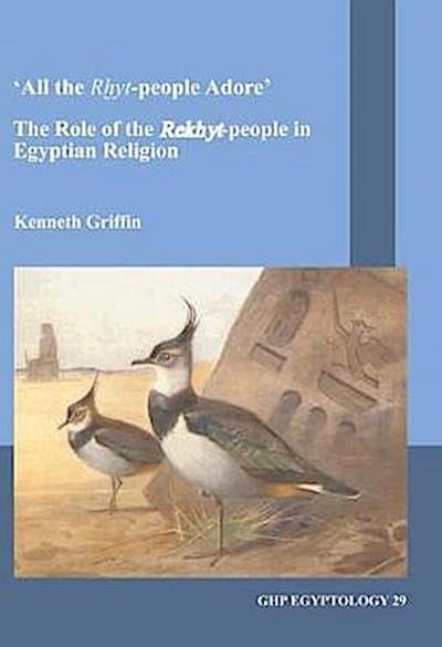 All the Rxyt-People Adore: The Role of the Rekhyt-People in Egyptian Religion