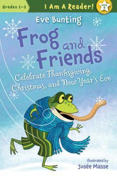 Frog and Friends Celebrate Thanksgiving, Christmas, and New Year’s Eve