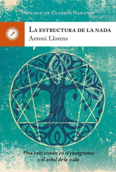 La estructura de la nada : una raíz común en el eneagrama y el árbol de la vida