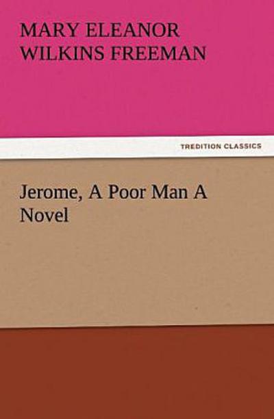 Jerome, A Poor Man A Novel