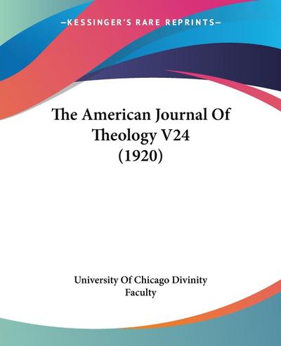 The American Journal Of Theology V24 (1920)