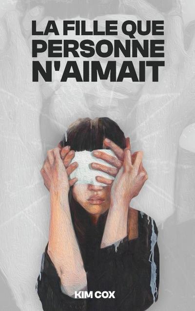LA FILLE QUE PERSONNE N’AIMAIT