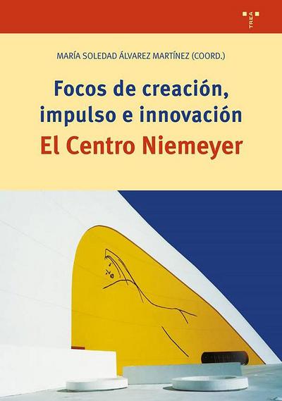 Focos de creación, impulso en innovación. El Centro Niemeyer