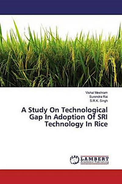 A Study On Technological Gap In Adoption Of SRI Technology In Rice