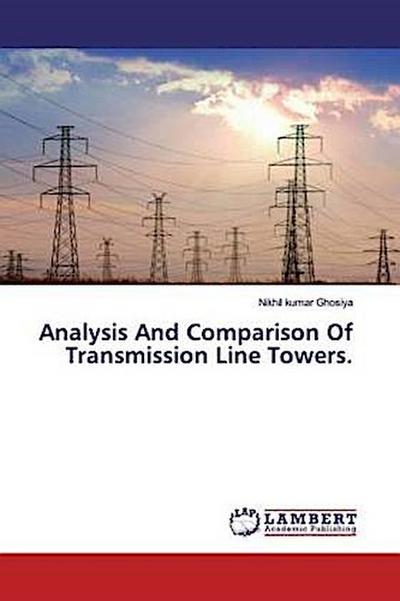 Analysis And Comparison Of Transmission Line Towers.