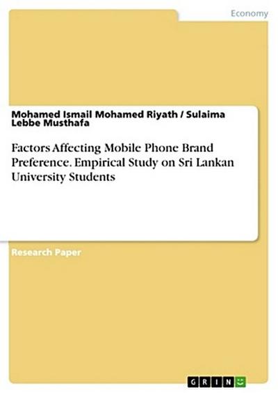 Factors Affecting Mobile Phone Brand Preference. Empirical Study on Sri Lankan University Students