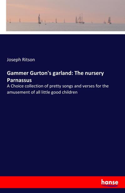 Gammer Gurton’s garland: The nursery Parnassus