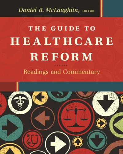 Guide to Healthcare Reform:  Readings and Commentary