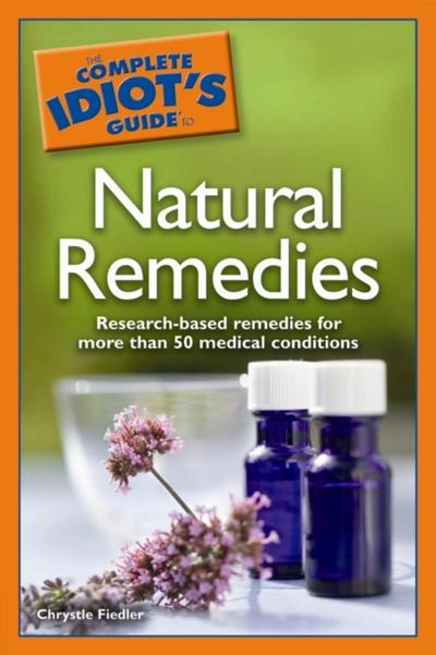 Complete Idiot’s Guide to Natural Remedies
