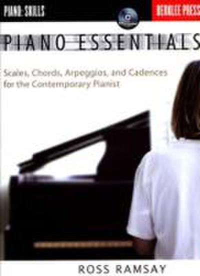 Piano Essentials Scales, Chords, Arpeggios, and Cadences for the Contemporary Pianist Berklee Press Method for Piano Technique, Sight-Reading, and Finger Dexterity