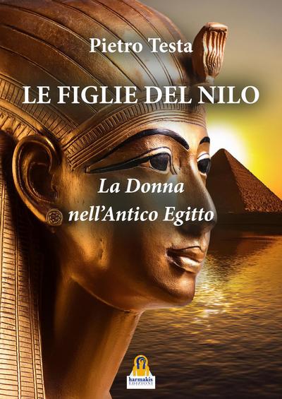 Le figlie del Nilo. La donna nell’Antico Egitto